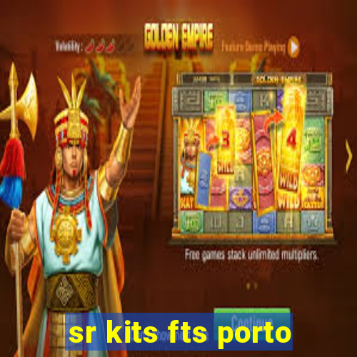 sr kits fts porto